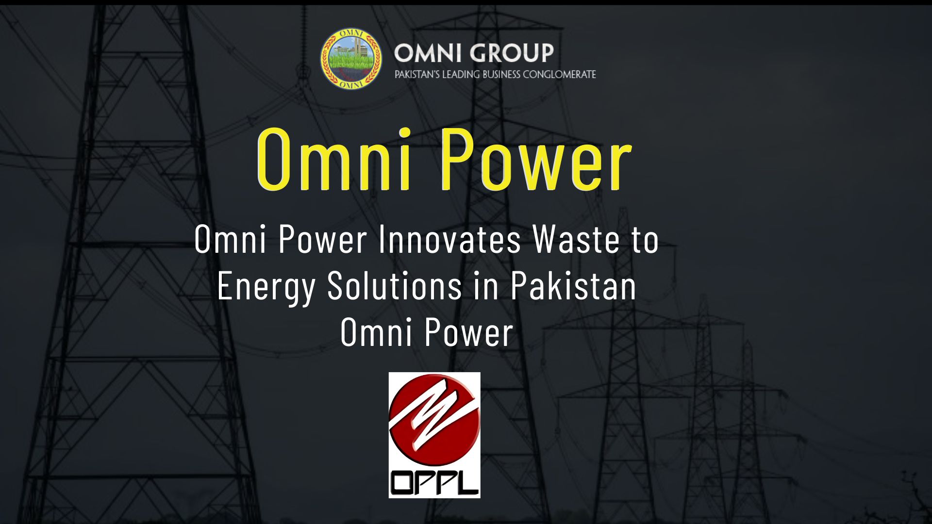 Innovative Waste to Energy Solutions in Pakistan by Omni Power, an Omni Group Company